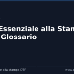 Guida Essenziale alla Stampa DTF: Il Glossario Definitivo