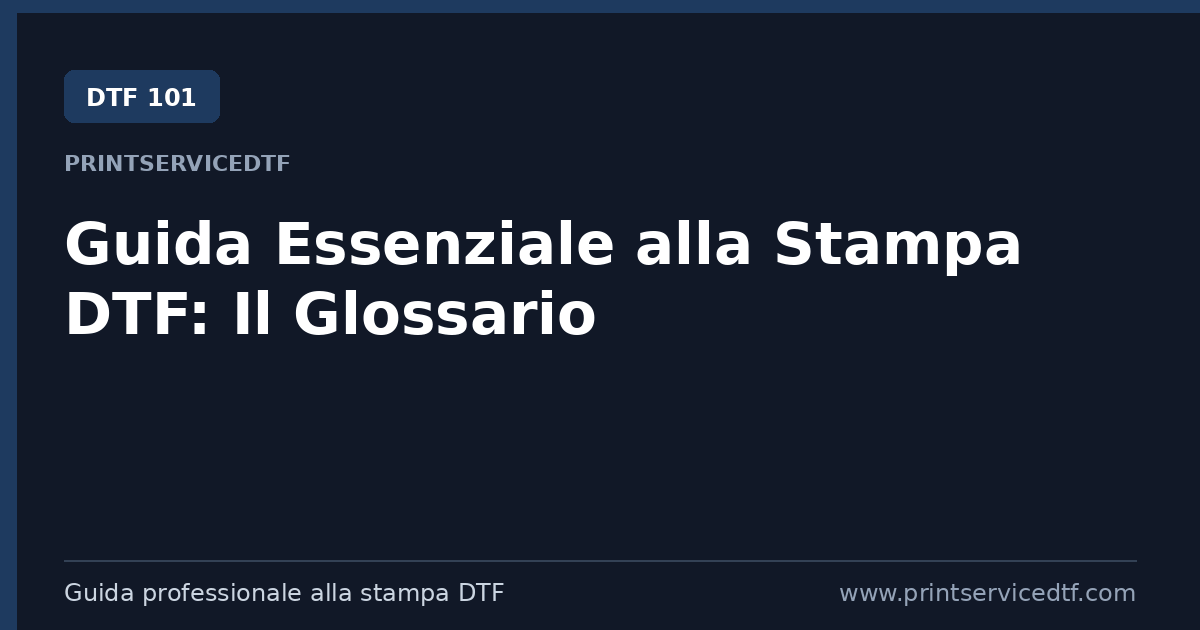 Al momento stai visualizzando Guida Essenziale alla Stampa DTF: Il Glossario Definitivo