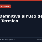 Guida Definitiva all’Uso del Nastro Termico: Risultati Professionali con PrintServiceDTF