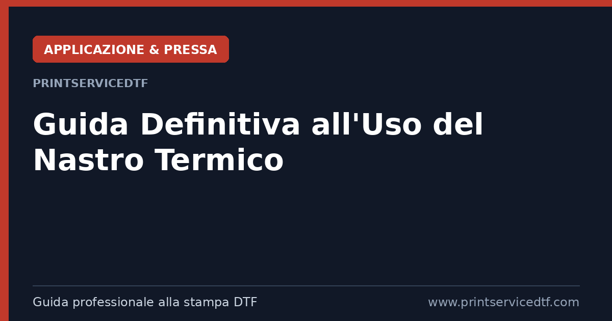 Al momento stai visualizzando Guida Definitiva all’Uso del Nastro Termico: Risultati Professionali con PrintServiceDTF