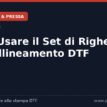 Come utilizzare il Set di Righelli per l’Allineamento DTF
