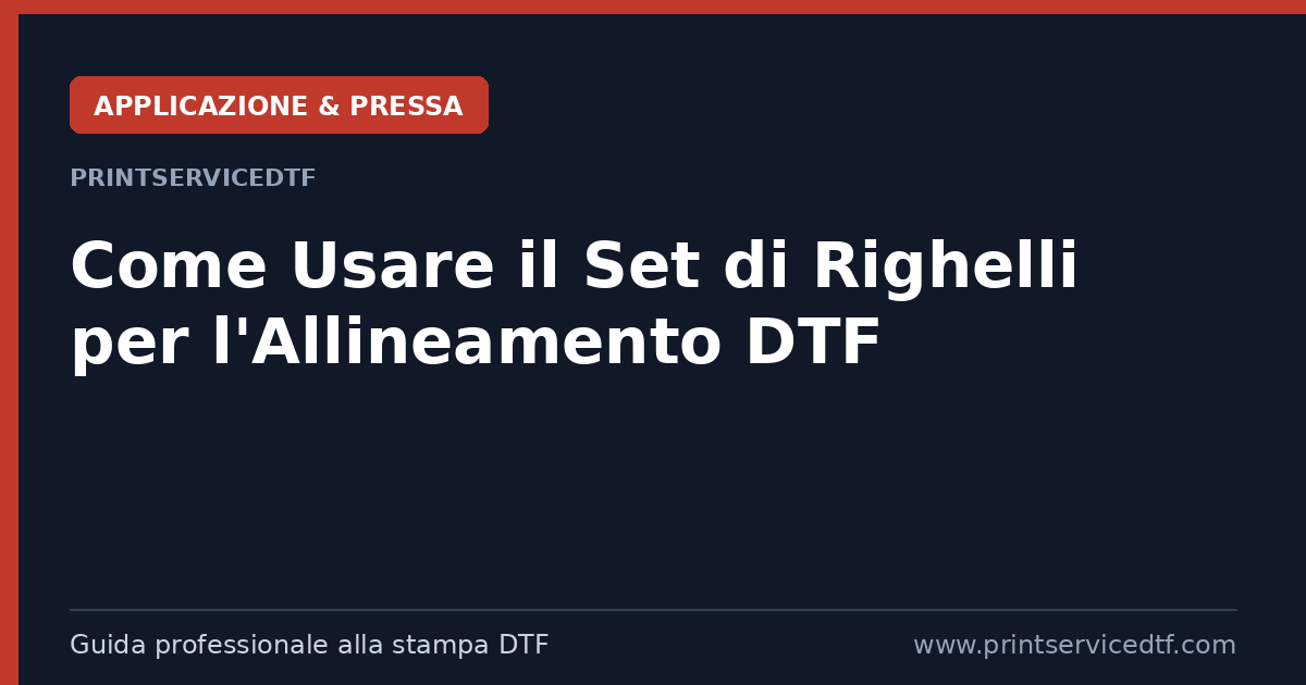 Al momento stai visualizzando Come utilizzare il Set di Righelli per l’Allineamento DTF