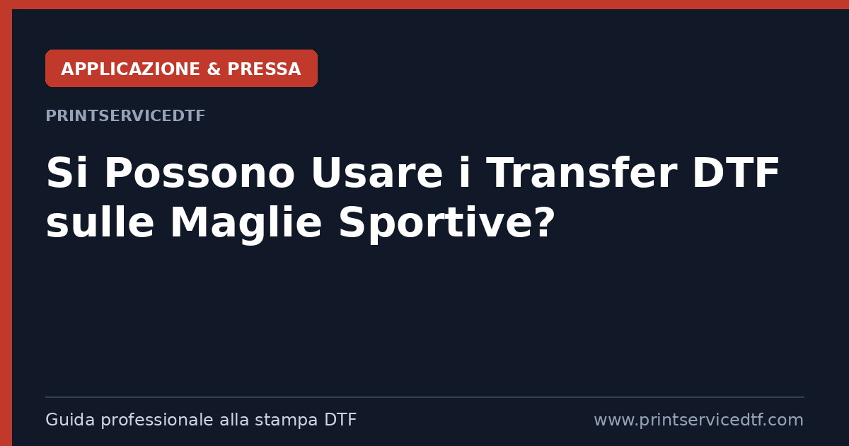 Al momento stai visualizzando Guida PrintServiceDTF: Si possono usare i trasferimenti DTF sulle maglie sportive?