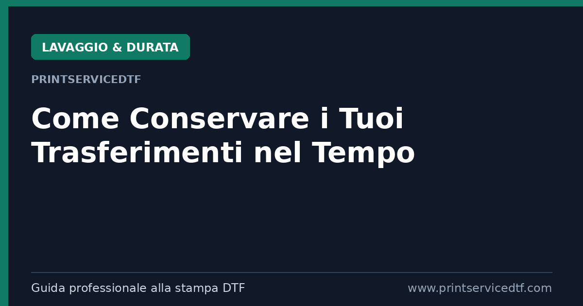 Scopri di più sull'articolo Guida completa di PrintServiceDTF: Come conservare i tuoi trasferimenti e farli durare nel tempo