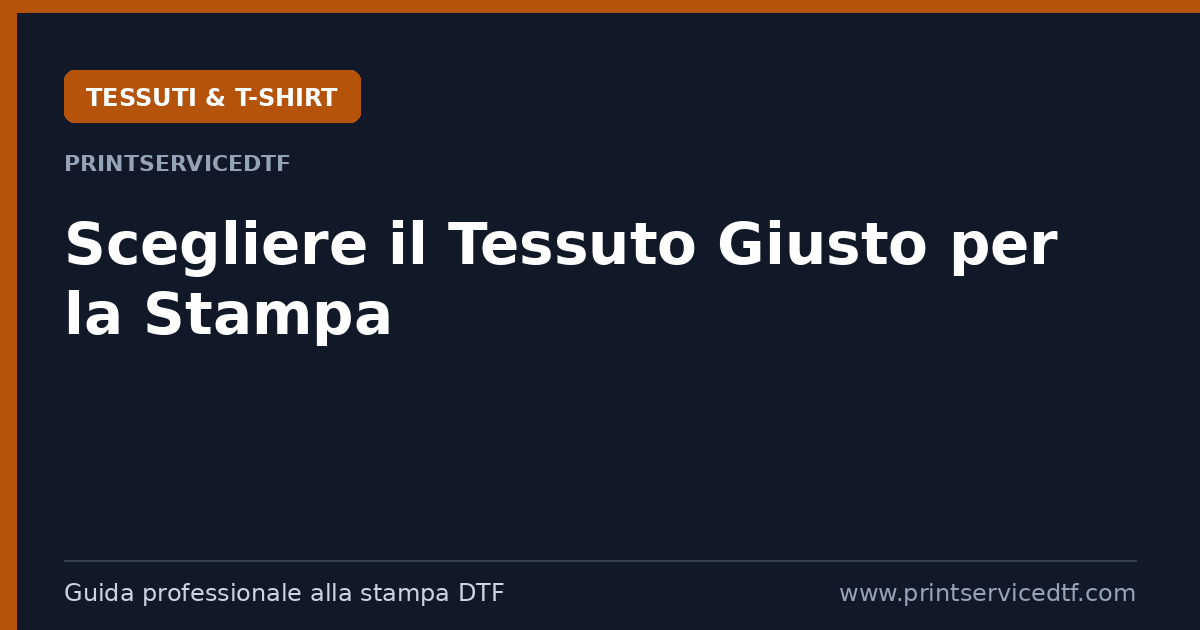 Al momento stai visualizzando Scegliere il Tessuto Giusto per la Stampa